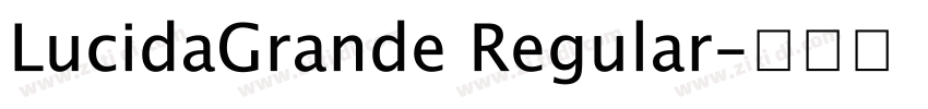 LucidaGrande Regular字体转换 LucidaGrande Regular字体转换